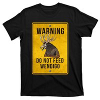 Wendigo Cryptid Do Not Feed Wendigo Warning Sign T-Shirt