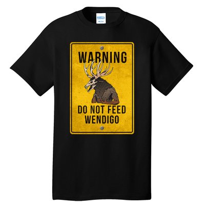 Wendigo Cryptid Do Not Feed Wendigo Warning Sign Tall T-Shirt