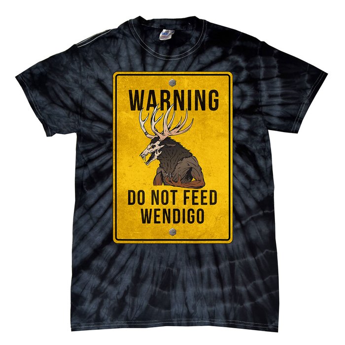 Wendigo Cryptid Do Not Feed Wendigo Warning Sign Tie-Dye T-Shirt