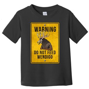 Wendigo Cryptid Do Not Feed Wendigo Warning Sign Toddler T-Shirt