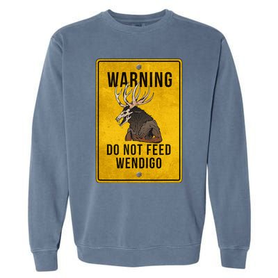 Wendigo Cryptid Do Not Feed Wendigo Warning Sign Garment-Dyed Sweatshirt