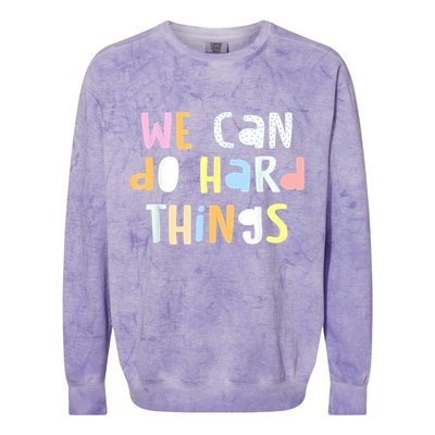 We Can Do Hard Things Teacher Back To School Colorblast Crewneck Sweatshirt