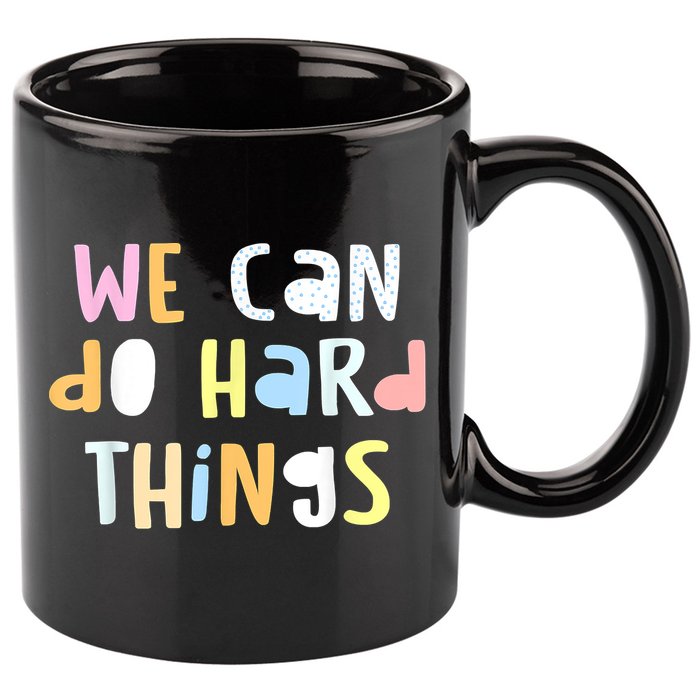 We Can Do Hard Things Teacher Back To School 11oz C Handle Ceramic Mug