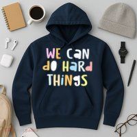 We Can Do Hard Things Teacher Back To School Hoodie