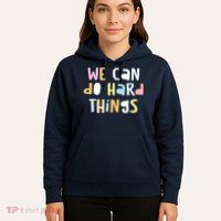 We Can Do Hard Things Teacher Back To School Hoodie