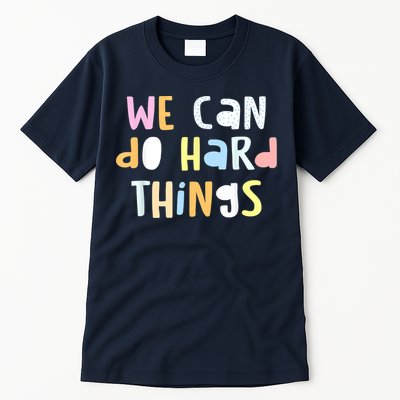 We Can Do Hard Things Teacher Back To School Tall T-Shirt