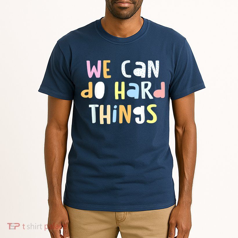 We Can Do Hard Things Teacher Back To School Tall T-Shirt