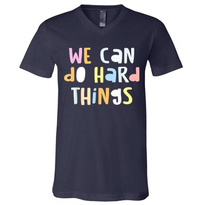 We Can Do Hard Things Teacher Back To School V-Neck T-Shirt