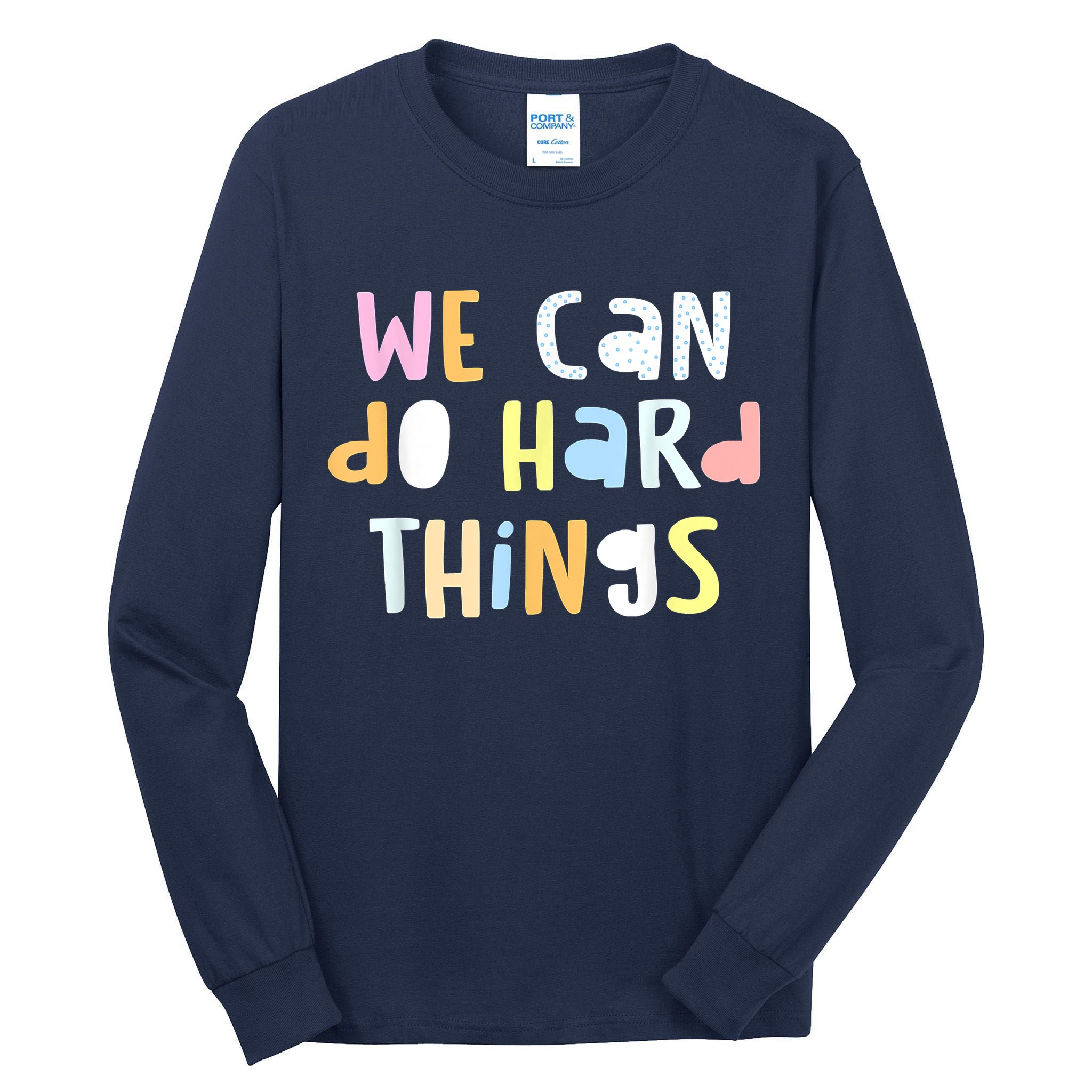 We Can Do Hard Things Teacher Back To School Tall Long Sleeve T-Shirt