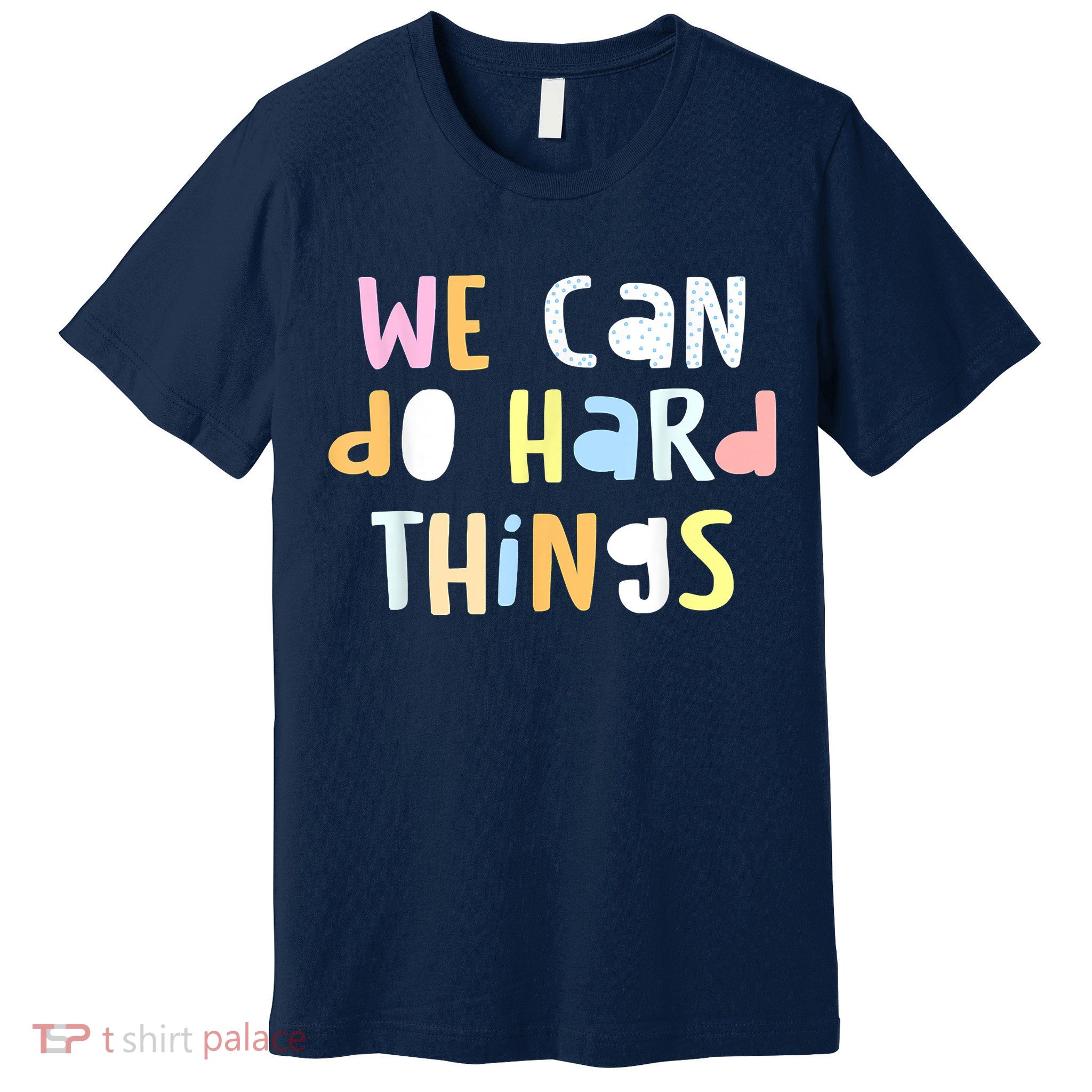 We Can Do Hard Things Teacher Back To School Premium T-Shirt