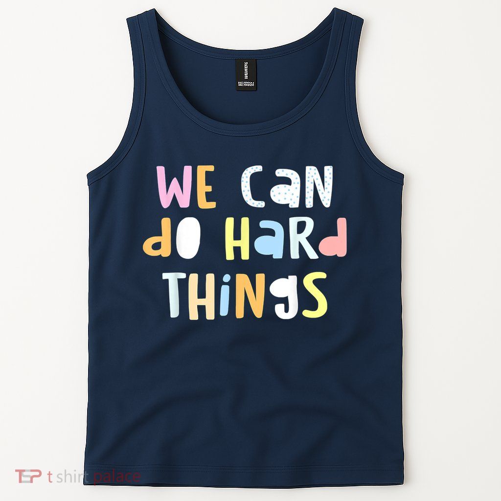 We Can Do Hard Things Teacher Back To School Tank Top
