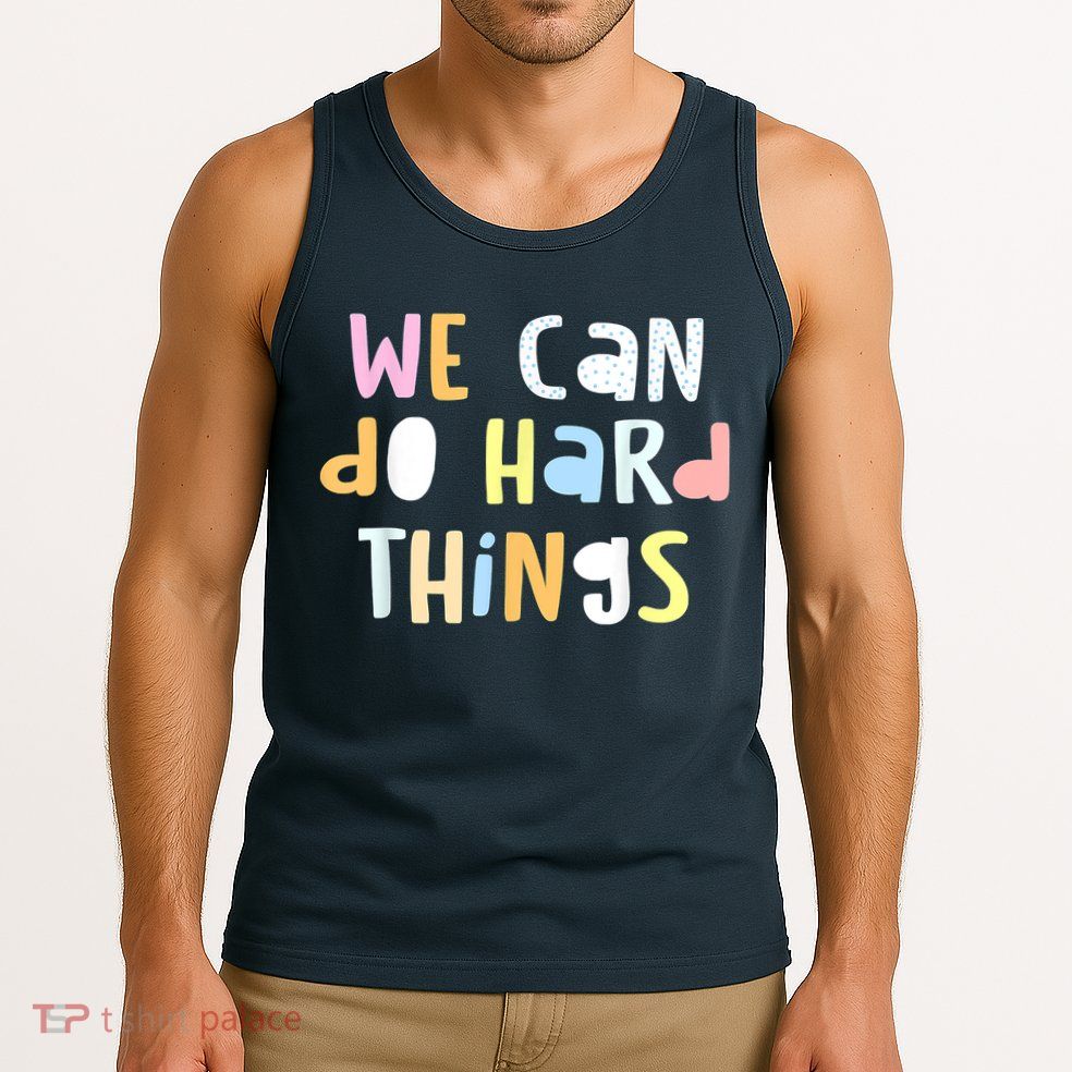 We Can Do Hard Things Teacher Back To School Tank Top