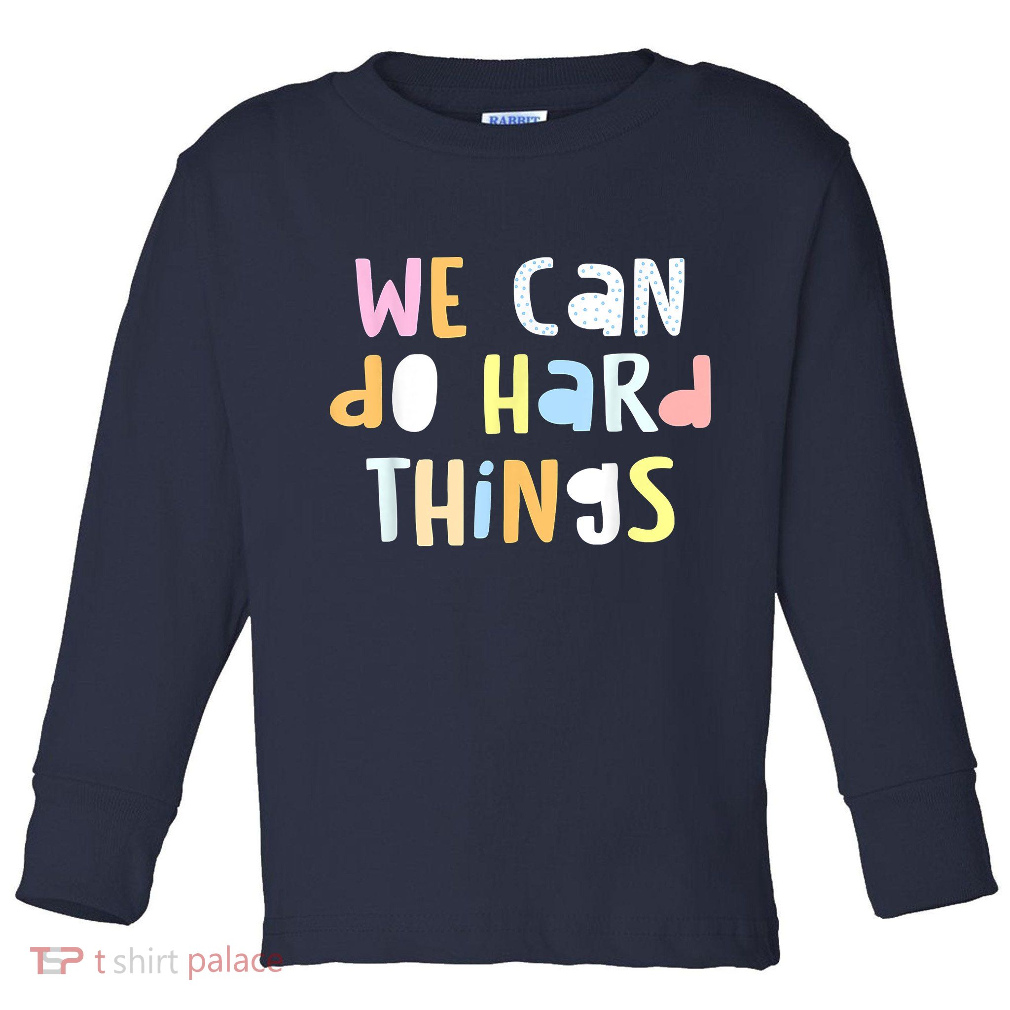 We Can Do Hard Things Teacher Back To School Toddler Long Sleeve Shirt