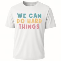 We Can Do Hard Things Motivational Teacher Cooling Performance Crew T-Shirt