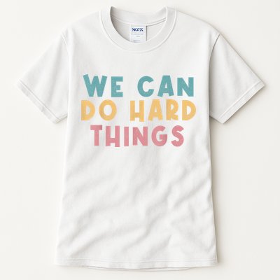 We Can Do Hard Things Motivational Teacher Tall T-Shirt