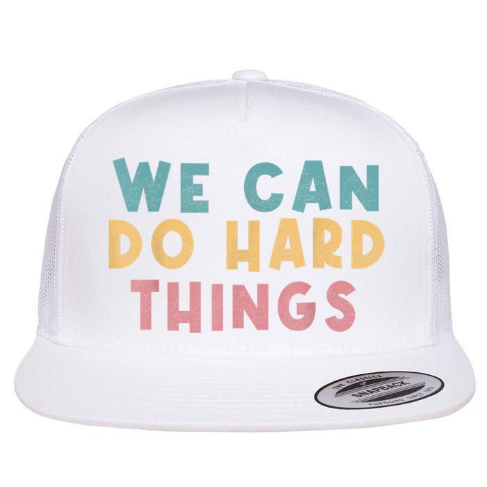We Can Do Hard Things Motivational Teacher Flatbill Hat
