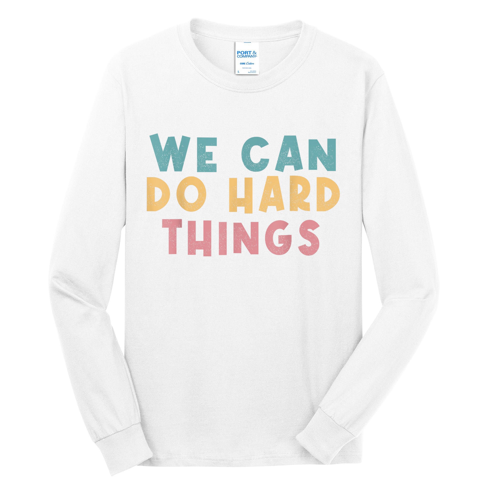 We Can Do Hard Things Motivational Teacher Tall Long Sleeve T-Shirt