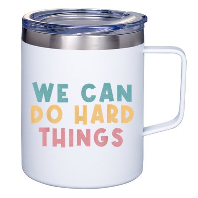 We Can Do Hard Things Motivational Teacher 12oz Stainless Steel Coffee Mug