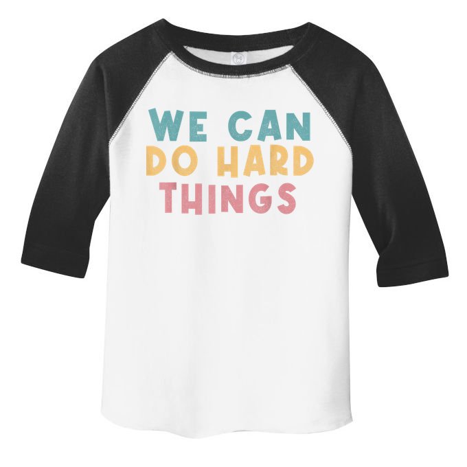 We Can Do Hard Things Motivational Teacher Toddler Fine Jersey T-Shirt