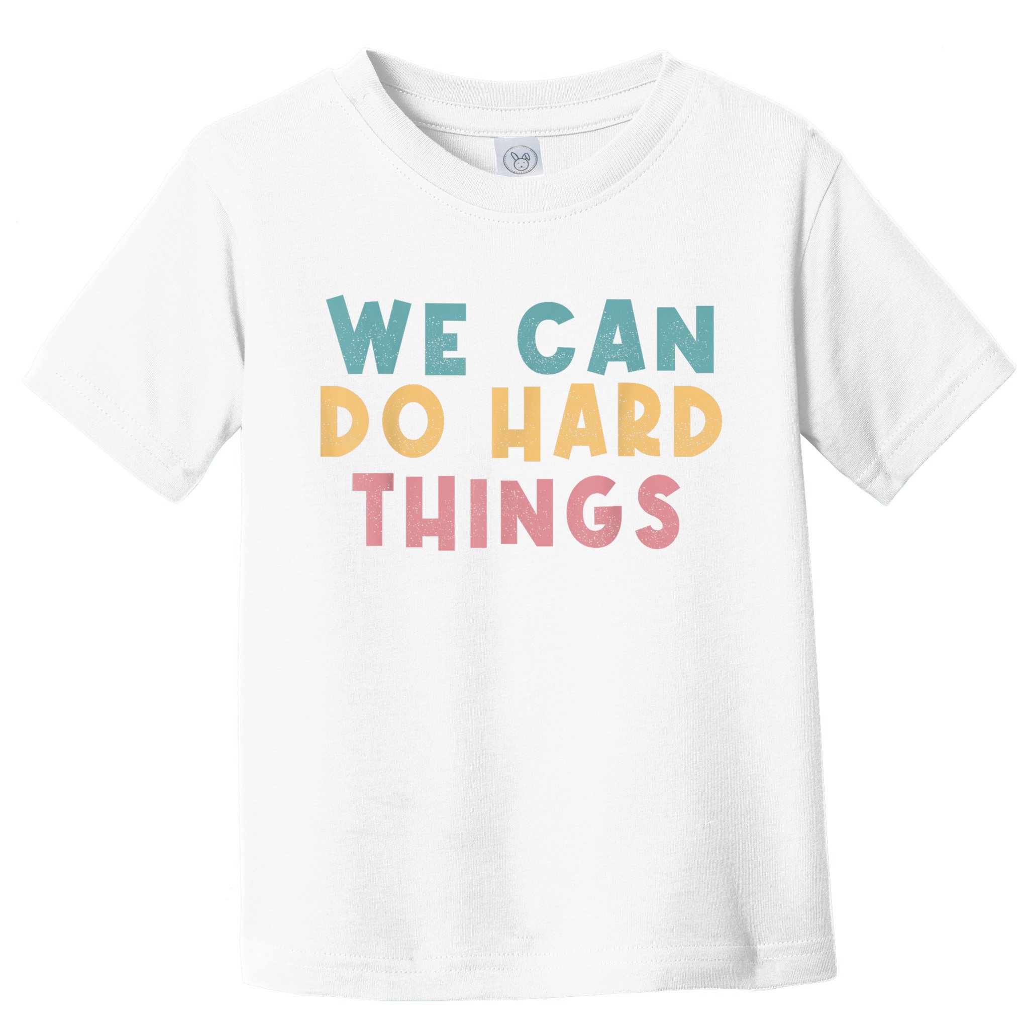 We Can Do Hard Things Motivational Teacher Toddler T-Shirt