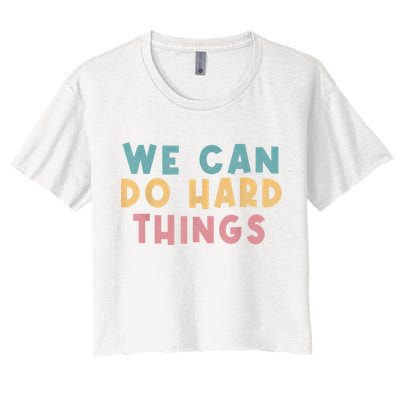 We Can Do Hard Things Motivational Teacher Crop Top