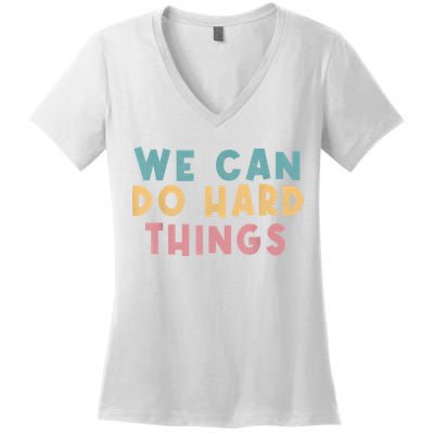 We Can Do Hard Things Motivational Teacher Women's V-Neck T-Shirt