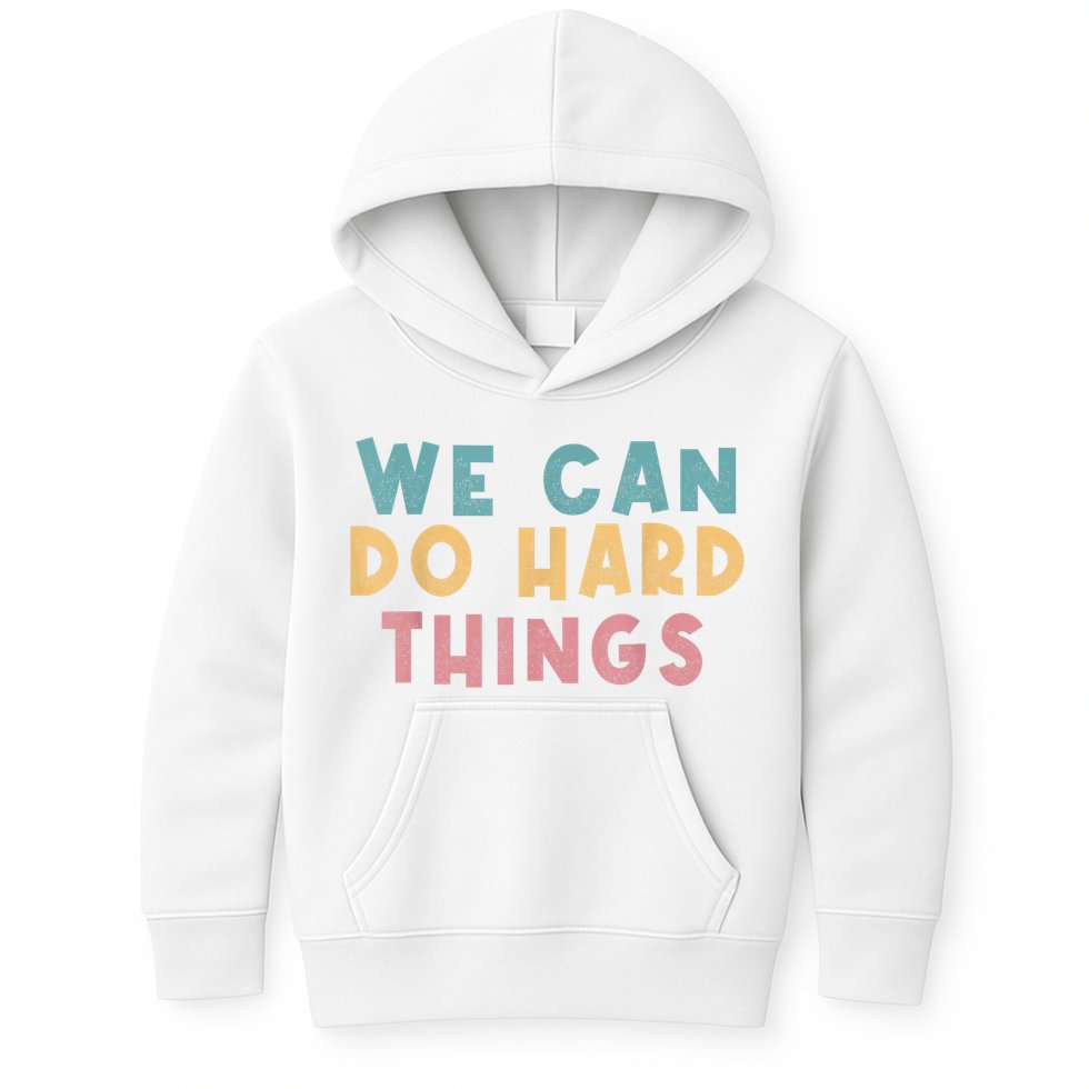 We Can Do Hard Things Motivational Teacher Kids Hoodie