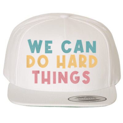 We Can Do Hard Things Motivational Teacher Wool Snapback Cap