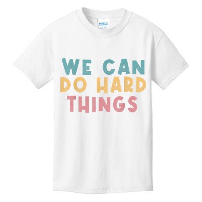 We Can Do Hard Things Motivational Teacher Kids T-Shirt