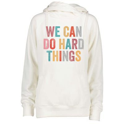 We Can Do Hard Things Retro Vintage Motivational Quote Womens Funnel Neck Pullover Hood