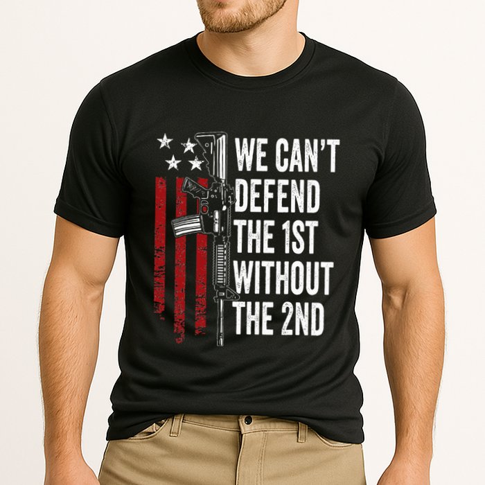 We CanT Defend The 1st Without The 2nd Amendment Performance Shirt
