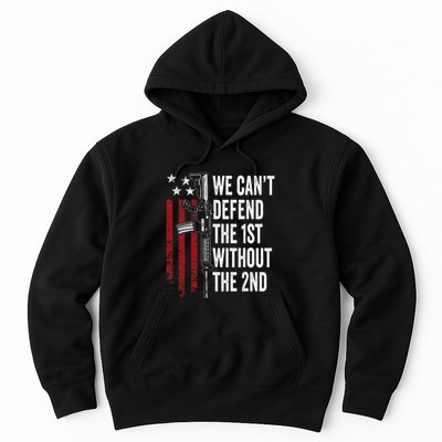 We CanT Defend The 1st Without The 2nd Amendment Hoodie