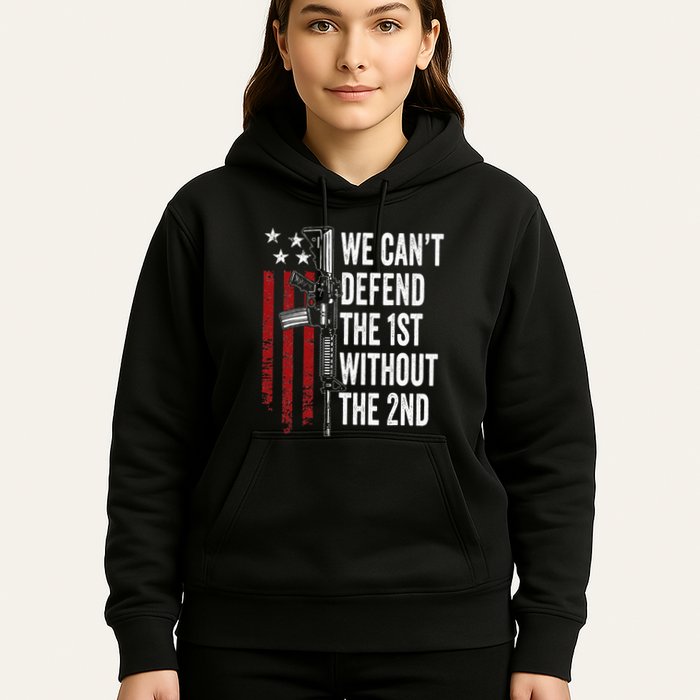We CanT Defend The 1st Without The 2nd Amendment Hoodie
