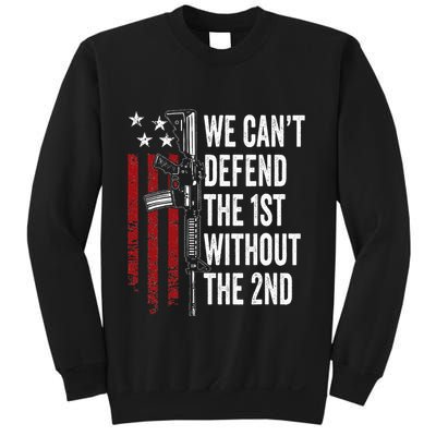 We CanT Defend The 1st Without The 2nd Amendment Sweatshirt