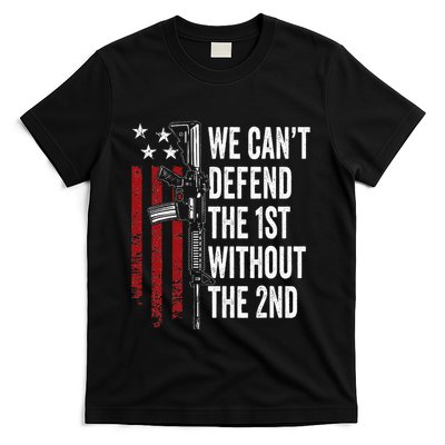 We CanT Defend The 1st Without The 2nd Amendment T-Shirt