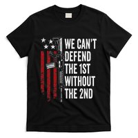We CanT Defend The 1st Without The 2nd Amendment T-Shirt
