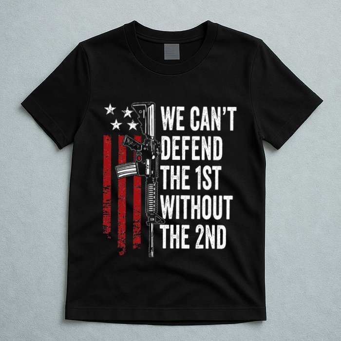 We CanT Defend The 1st Without The 2nd Amendment T-Shirt