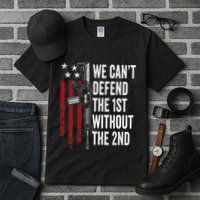We CanT Defend The 1st Without The 2nd Amendment Tall T-Shirt