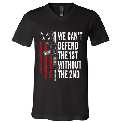 We CanT Defend The 1st Without The 2nd Amendment V-Neck T-Shirt