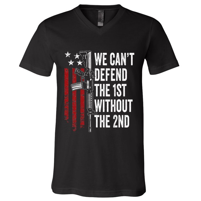 We CanT Defend The 1st Without The 2nd Amendment V-Neck T-Shirt