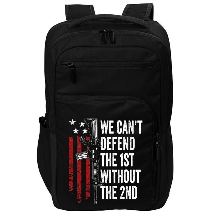 We CanT Defend The 1st Without The 2nd Amendment Impact Tech Backpack