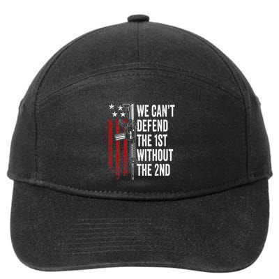 We CanT Defend The 1st Without The 2nd Amendment 7-Panel Snapback Hat
