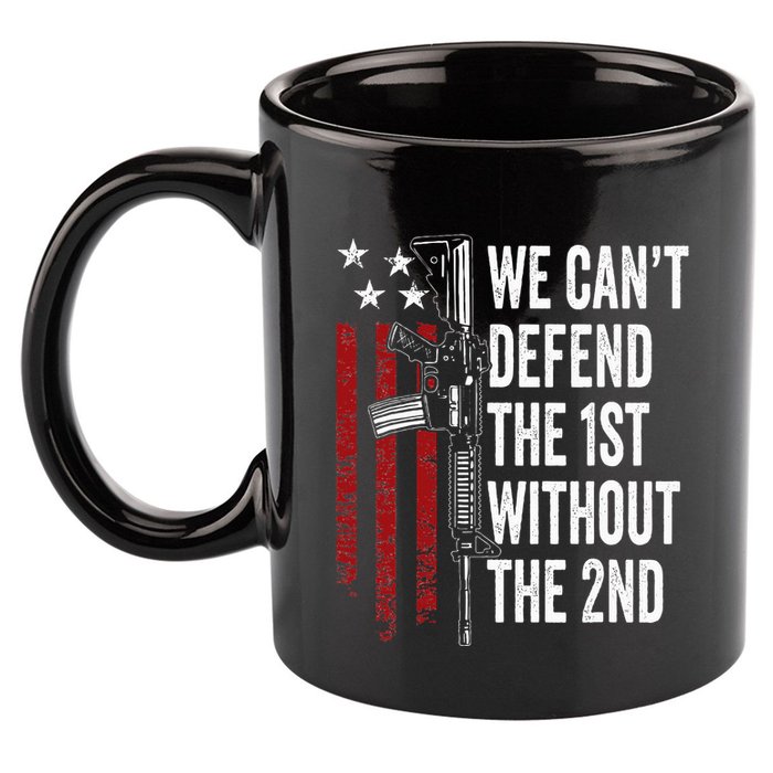 We CanT Defend The 1st Without The 2nd Amendment 11oz C Handle Ceramic Mug