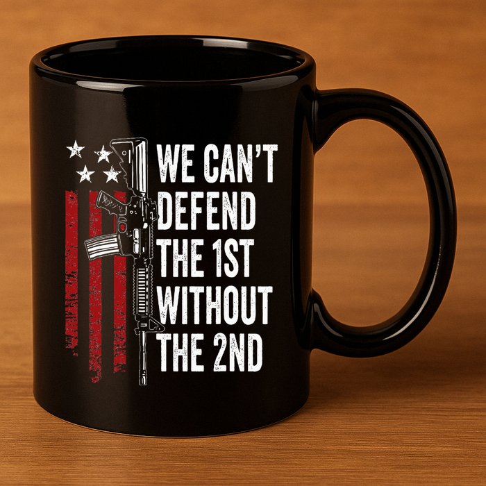 We CanT Defend The 1st Without The 2nd Amendment 11oz C Handle Ceramic Mug