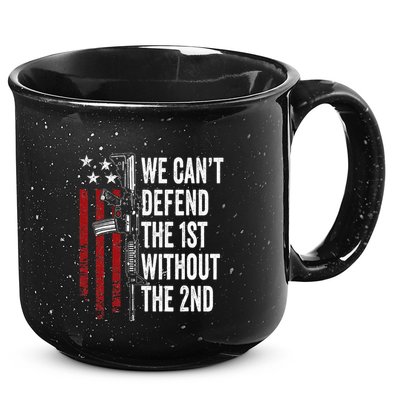 We CanT Defend The 1st Without The 2nd Amendment 15oz Campfire Ceramic Mug