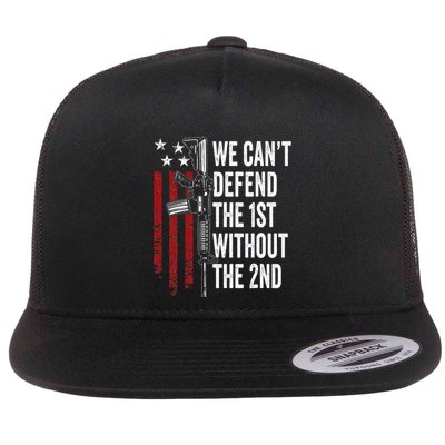 We CanT Defend The 1st Without The 2nd Amendment Flatbill Hat