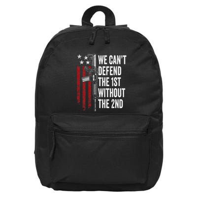 We CanT Defend The 1st Without The 2nd Amendment 16 in Basic Backpack