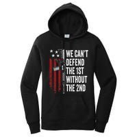 We CanT Defend The 1st Without The 2nd Amendment Women's Pullover Hoodie