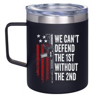 We CanT Defend The 1st Without The 2nd Amendment 12oz Stainless Steel Coffee Mug