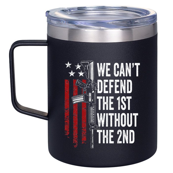 We CanT Defend The 1st Without The 2nd Amendment 12oz Stainless Steel Coffee Mug